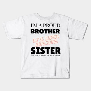 I&#39;m a proud brother of a super awesome sister - she bought me this Kids T-Shirt